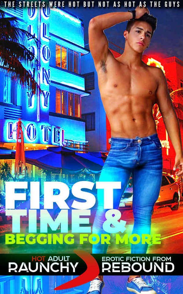 First Time & Begging For More