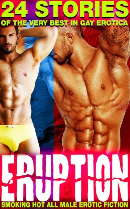 Eruption - Smoking Hot All Male Erotic Fiction