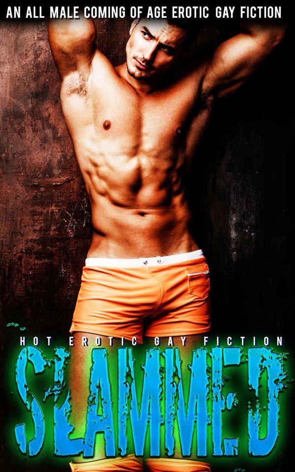 Slammed - An All Male Coming Of Age Novel